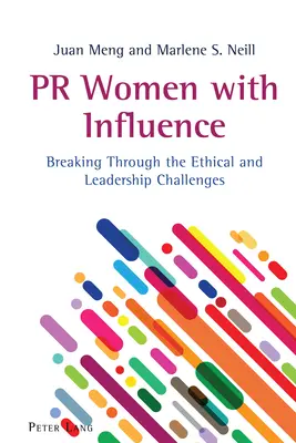 Femei PR cu influență: Depășind provocările etice și de leadership - PR Women with Influence: Breaking Through the Ethical and Leadership Challenges