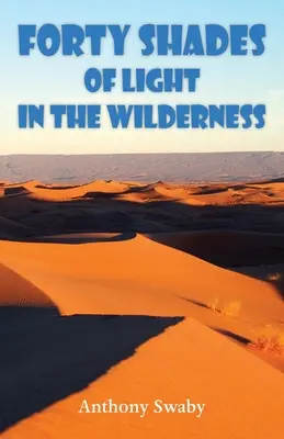 Patruzeci de nuanțe de lumină în sălbăticie (Forty Shades of Light in the Wilderness) - Forty Shades of Light in the Wilderness