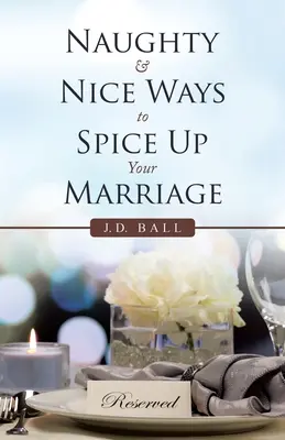 Modalități obraznice și drăguțe de a vă condimenta căsnicia - Naughty & Nice Ways to Spice up Your Marriage