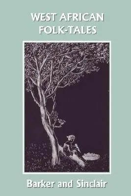 Povești populare din Africa de Vest (Clasicii de ieri) - West African Folk-Tales (Yesterday's Classics)