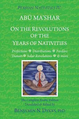 Nativități persane IV: Despre revoluțiile anilor de nativități - Persian Nativities IV: On the Revolutions of the Years of Nativities