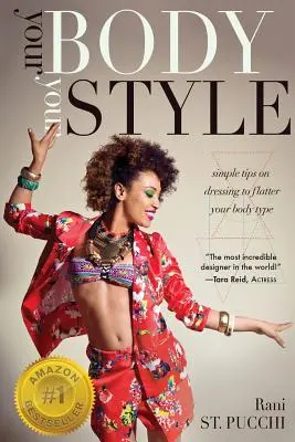 Corpul tău, stilul tău: Simple Tips on Dressing to Flatter Your Body Type - Your Body, Your Style: Simple Tips on Dressing to Flatter Your Body Type