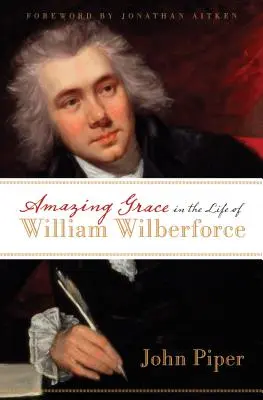 Harul uimitor în viața lui William Wilberforce - Amazing Grace in the Life of William Wilberforce