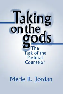 Înfruntarea zeilor: Sarcina consilierului pastoral - Taking on the Gods: The Task of the Pastoral Counselor