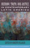 Memorie, adevăr și justiție în America Latină contemporană - Memory, Truth, and Justice in Contemporary Latin America