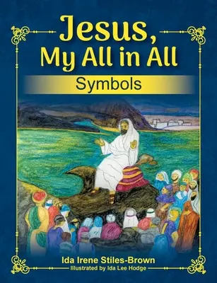 Iisus, totul în toate, simboluri - Jesus, My All in All, Symbols
