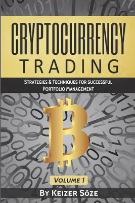 Tranzacționarea criptomonedelor: Strategii și tehnici pentru gestionarea cu succes a portofoliului - Cryptocurrency Trading: Strategies & Techniques for successful Portfolio Management