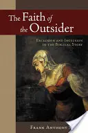 Credința celor din afară: Excludere și incluziune în povestea biblică - The Faith of the Outsider: Exclusion and Inclusion in the Biblical Story