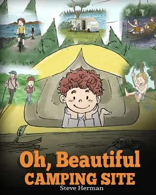 Oh, Beautiful Camping Site: Camping Book for Kids cu ilustrații frumoase. Natură uimitoare care prezintă rulote, lacuri, cascade, pescuit, drumeții, - Oh, Beautiful Camping Site: Camping Book for Kids with Beautiful Illustrations. Stunning Nature Featuring RVs, Lakes, Waterfalls, Fishing, Hiking,