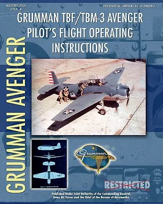 Grumman TBF / TBM-3 Avenger Instrucțiuni operaționale de zbor ale pilotului - Grumman TBF / TBM-3 Avenger Pilot's Flight Operating Instructions