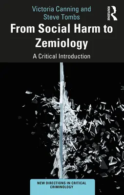 De la daunele sociale la semiologie: O introducere critică - From Social Harm to Zemiology: A Critical Introduction