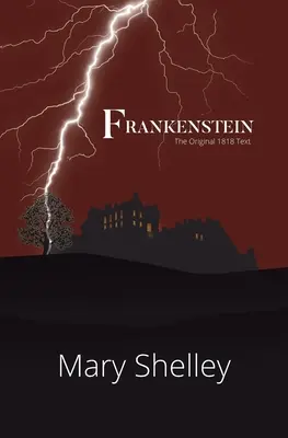 Frankenstein, textul original din 1818 (Reader's Library Classics) - Frankenstein the Original 1818 Text (Reader's Library Classics)