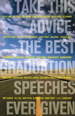 Urmați acest sfat: Cele mai bune discursuri de absolvire ținute vreodată - Take This Advice: The Best Graduation Speeches Ever Given