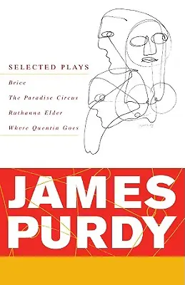 James Purdy: Piese alese - James Purdy: Selected Plays
