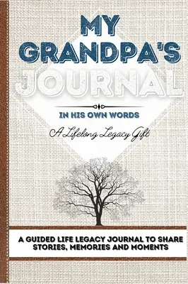 Jurnalul bunicului meu: Un jurnal ghidat al moștenirii vieții pentru a împărtăși povești, amintiri și momente - 7 x 10 - My Grandpa's Journal: A Guided Life Legacy Journal To Share Stories, Memories and Moments 7 x 10