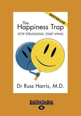 Capcana fericirii (Tipar mare 16pt) - The Happiness Trap (Large Print 16pt)
