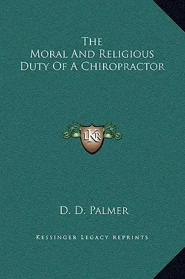 Datoria morală și religioasă a unui chiropractician - The Moral And Religious Duty Of A Chiropractor