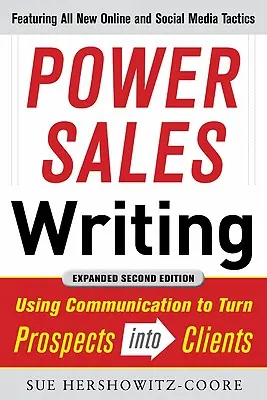 Power Sales Writing, Ediție revizuită și extinsă: Utilizarea comunicării pentru a transforma prospecții în clienți - Power Sales Writing, Revised and Expanded Edition: Using Communication to Turn Prospects Into Clients