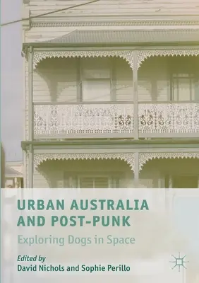 Australia urbană și Post-Punk: Explorarea câinilor în spațiu - Urban Australia and Post-Punk: Exploring Dogs in Space
