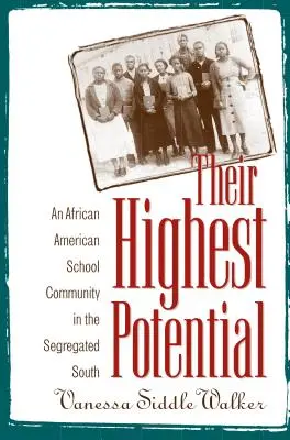 Potențialul lor maxim: O comunitate școlară afro-americană în sudul segregat - Their Highest Potential: An African American School Community in the Segregated South
