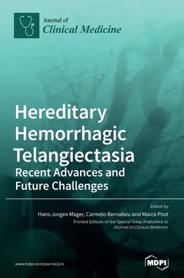 Telangiectazia hemoragică ereditară: Progrese recente și provocări viitoare - Hereditary Hemorrhagic Telangiectasia: Recent Advances and Future Challenges