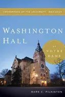Washington Hall la Notre Dame: răscruce ale universității, 1864-2004 - Washington Hall at Notre Dame: Crossroads of the University, 1864-2004
