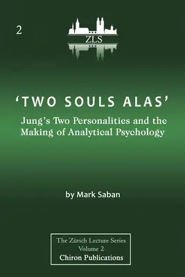 'Două suflete vai': Cele două personalități ale lui Jung și crearea psihologiei analitice - 'Two Souls Alas': Jung's Two Personalities and the Making of Analytical Psychology