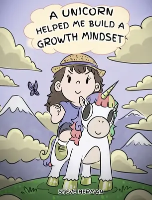 Un unicorn m-a ajutat să-mi construiesc o mentalitate de creștere: A Cute Children Story To Help Kids Build Confidence, Perseverance, and Develop a Growth Mindset. - A Unicorn Helped Me Build a Growth Mindset: A Cute Children Story To Help Kids Build Confidence, Perseverance, and Develop a Growth Mindset.