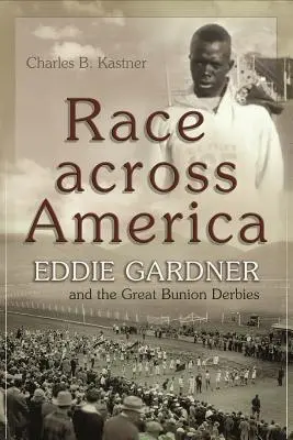 Cursa prin America: Eddie Gardner și marile derby-uri Bunion - Race Across America: Eddie Gardner and the Great Bunion Derbies