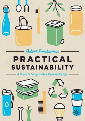 Sustenabilitatea practică: Un ghid pentru o viață mai durabilă - Practical Sustainability: A Guide to a More Sustainable Life