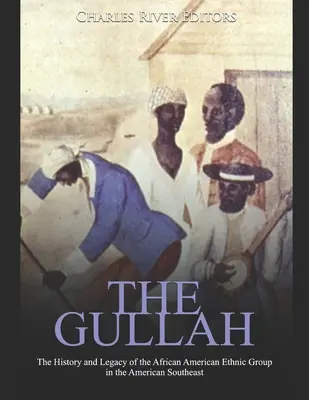 The Gullah: Istoria și moștenirea grupului etnic afro-american din sud-estul Americii - The Gullah: The History and Legacy of the African American Ethnic Group in the American Southeast