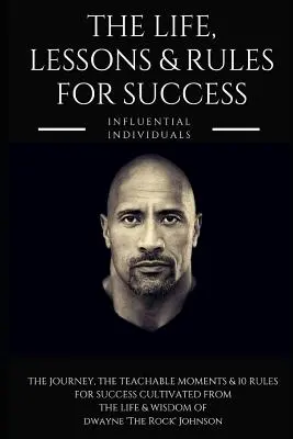 Dwayne 'the Rock' Johnson: Viața, lecțiile și regulile succesului - Dwayne 'the Rock' Johnson: The Life, Lessons & Rules for Success