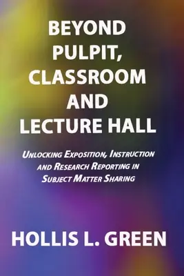 Dincolo de sălile de curs, sălile de clasă și sălile de conferințe - BEYOND PULPIT, CLASSROOM and LECTURE HALL