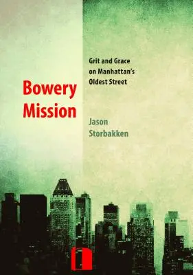 Misiunea Bowery: Grit și har pe cea mai veche stradă din Manhattan - Bowery Mission: Grit and Grace on Manhattan's Oldest Street