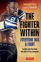 Luptătorul din interior: Everyone Has a Fight - Perspective asupra minților și sufletelor adevăraților campioni - The Fighter Within: Everyone Has a Fight-Insights Into the Minds and Souls of True Champions