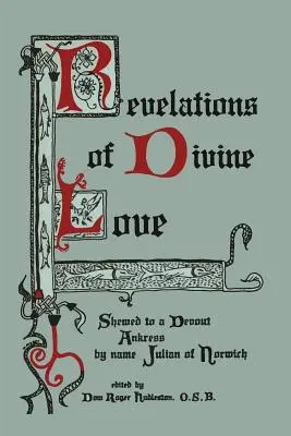 Revelații ale iubirii divine arătate unei credincioase devotate pe nume Julian de Norwich - Revelations of Divine Love Shewed to a Devout Ankress by Name Julian of Norwich