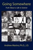 Going Somewhere: Adevărul despre o viață în știință - Going Somewhere: Truth about a Life in Science