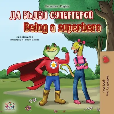 Being a Superhero (Carte bilingvă engleză bulgară) - Being a Superhero (Bulgarian English Bilingual Book)