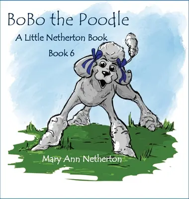 The Little Netherton Books: BoBo pudelul - The Little Netherton Books: BoBo the Poodle
