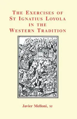 Exercițiile Sfântului Ignațiu de Loyola în tradiția occidentală (The Exercises of St Ignatius Loyola in the Western Tradition) - The Exercises of St Ignatius Loyola in the Western Tradition
