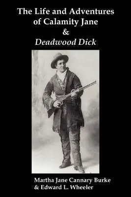 Viața și aventurile lui Calamity Jane și Deadwood Dick: Prințul drumului, (sau călărețul negru din Black Hills) - The Life & Adventures of Calamity Jane and Deadwood Dick: The Prince of the Road, (or the Black Rider of the Black Hills)