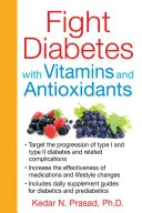 Combaterea diabetului cu ajutorul vitaminelor și antioxidanților - Fight Diabetes with Vitamins and Antioxidants