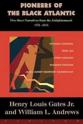 Pionierii Atlanticului negru: Cinci povestiri despre sclavi, 1772-1815 - Pioneers of the Black Atlantic: Five Slave Narratives, 1772-1815