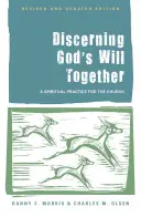 Discernând împreună voia lui Dumnezeu: A Spiritual Practice for the Church, (Ediție revizuită și actualizată) - Discerning God's Will Together: A Spiritual Practice for the Church, (Revised and Updated Edition)