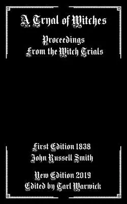 Un proces al vrăjitoarelor: Procese de judecată ale vrăjitoarelor: Proceedings from the Witch Trials - A Tryal of Witches: Proceedings from the Witch Trials
