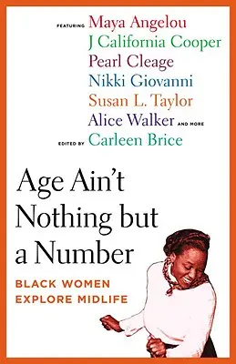 Vârsta nu este nimic altceva decât un număr: Femeile de culoare explorează vârsta mijlocie - Age Ain't Nothing But a Number: Black Women Explore Midlife