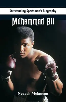 Biografia sportivului remarcabil: Muhammad Ali - Outstanding Sportsman's Biography: Muhammad Ali