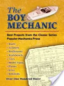 Băiatul mecanic: Cele mai bune proiecte din seria clasică - The Boy Mechanic: Best Projects from the Classic Series