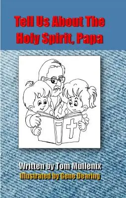 Spune-ne despre Duhul Sfânt, tată - Tell Us About The Holy Spirit, Papa