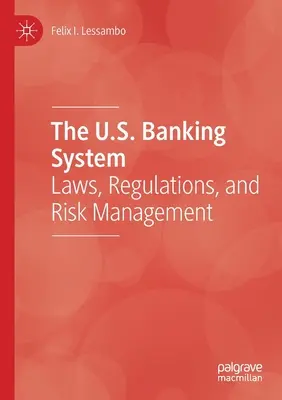 Sistemul bancar din SUA: Legi, reglementări și gestionarea riscurilor - The U.S. Banking System: Laws, Regulations, and Risk Management